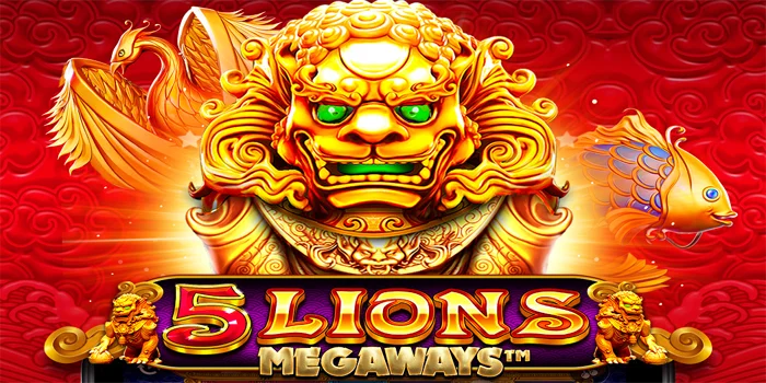 Tips Jitu Bermain Slot 5 Lions Megaways untuk Jackpot Fantastis