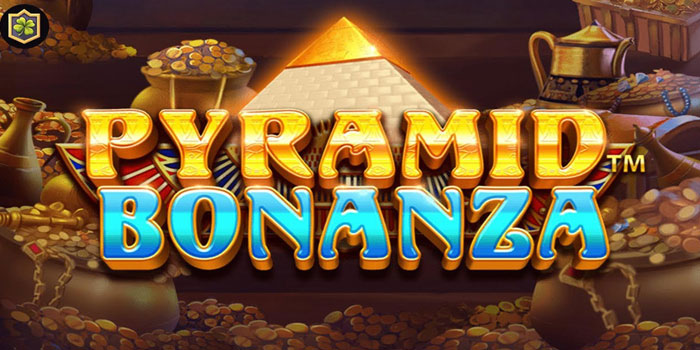 Cara Mudah Dapat Jackpot di Slot Pyramid Bonanza