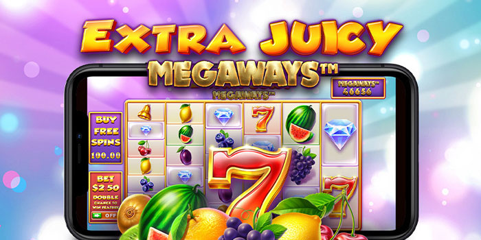 Langkah Mudah Menggandakan Kemenangan di Slot Extra Juicy Megaways