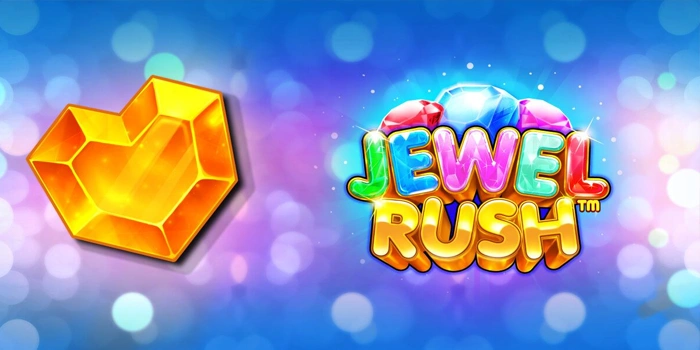 Buktikan Keberuntunganmu Dengan Slot Jewel Rush Jackpot