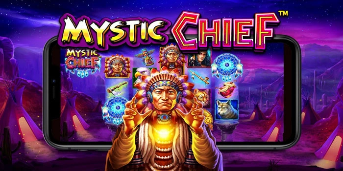 Tips Ampuh Meraih Kemenangan Besar Slot Mystic Chief Harian